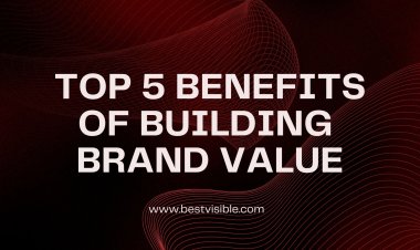 The Benefits of Building a Brand Value That Drives Results