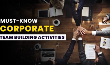 Corporate Team Building Activities you must know